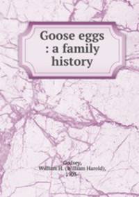 Goose eggs : a family history