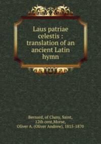 Laus patriae celestis : translation of an ancient Latin hymn