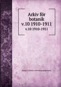 Arkiv fr botanik. v.10 1910-1911