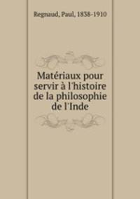 Matriaux pour servir l`histoire de la philosophie de l`Inde