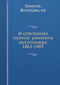 W czterdziesta rocznice powstania styczniowego, 1863-1903
