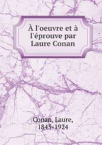 l`oeuvre et l`prouve par Laure Conan