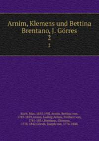 Arnim, Klemens und Bettina Brentano, J. Grres. 2
