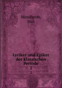 Lyriker und Epiker der klassischen Periode. 2