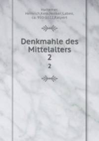 Denkmahle des Mittelalters. 2