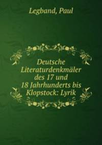 Deutsche Literaturdenkmler des 17 und 18 Jahrhunderts bis Klopstock: Lyrik