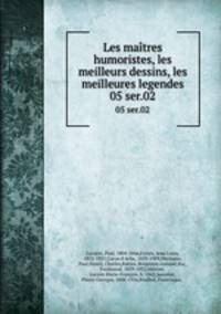 Les matres humoristes, les meilleurs dessins, les meilleures legendes. 05 ser.02