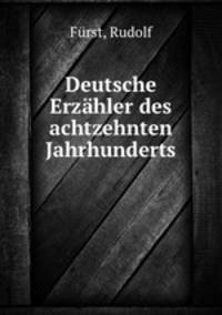 Deutsche Erzhler des achtzehnten Jahrhunderts