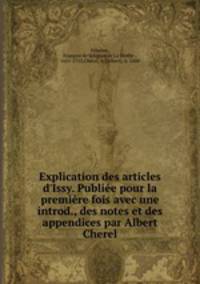 Explication des articles d`Issy. Publie pour la premire fois avec une introd., des notes et des appendices par Albert Cherel