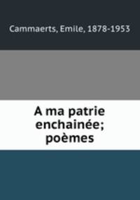 A ma patrie enchaine; pomes