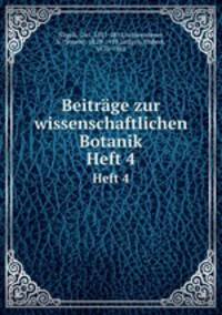 Beitrge zur wissenschaftlichen Botanik. Heft 4
