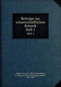 Beitrge zur wissenschaftlichen Botanik. Heft 1