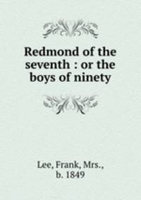 Redmond of the seventh : or the boys of ninety