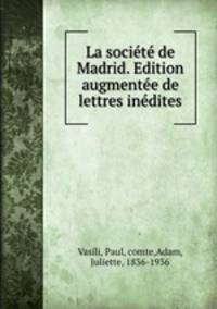 La socit de Madrid. Edition augmente de lettres indites
