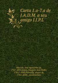 Carta 1.a-7.a de J.A.D.M. a seu amigo J.J.P.L