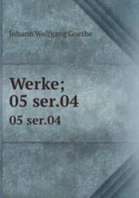 Werke;. 05 ser.04
