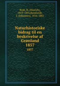 Naturhistoriske bidrag til en beskrivelse af Grnland. 1857