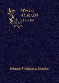 Werke;. 41 ser.04