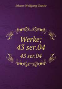 Werke;. 43 ser.04