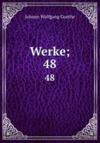 Werke;. 48
