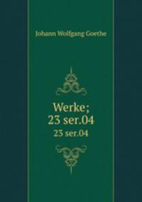Werke;. 23 ser.04