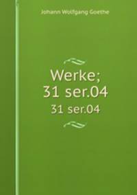 Werke;. 31 ser.04