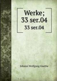 Werke;. 33 ser.04