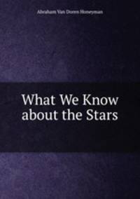 What We Know about the Stars .