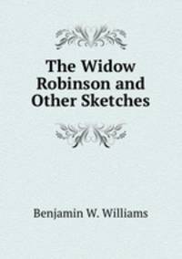 The Widow Robinson and Other Sketches