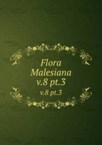 Flora Malesiana. v.8 pt.3