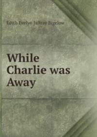 While Charlie was Away