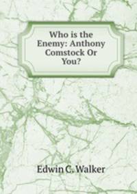 Who is the Enemy: Anthony Comstock Or You?