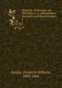 Deutsche Dichtungen des Mittelalters; in vollstndigen Auszgen und Bearbeitungen. 2