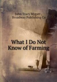 What I Do Not Know of Farming