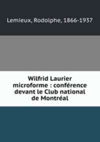 Wilfrid Laurier microforme : confrence devant le Club national de Montral