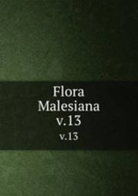 Flora Malesiana. v.13