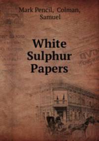 White Sulphur Papers