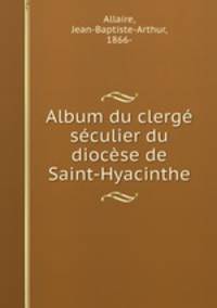 Album du clerg sculier du diocse de Saint-Hyacinthe
