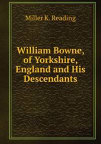 William Bowne, of Yorkshire, England and His Descendants
