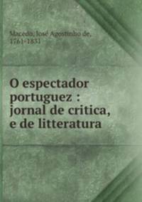 O espectador portuguez : jornal de critica, e de litteratura