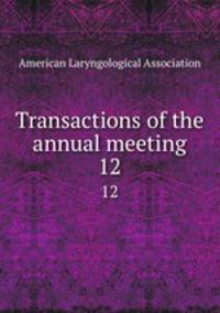 Transactions of the annual meeting. 12
