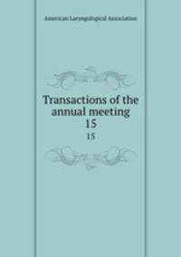 Transactions of the annual meeting. 15
