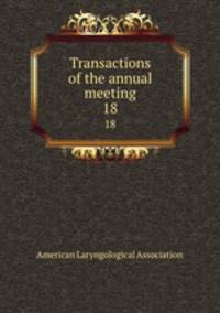 Transactions of the annual meeting. 18