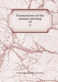 Transactions of the annual meeting. 23