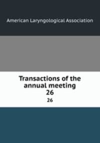 Transactions of the annual meeting. 26