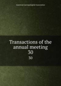 Transactions of the annual meeting. 30