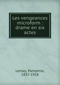 Les vengeances microform : drame en six actes
