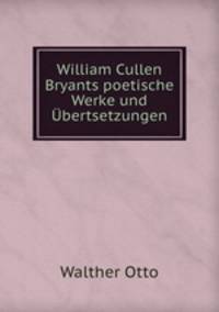 William Cullen Bryants poetische Werke und bertsetzungen.