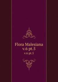 Flora Malesiana. v.6 pt.5