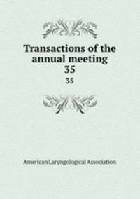 Transactions of the annual meeting. 35